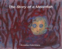 The Story of a Moonfish - Annalisa Colombara - ebook