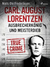 Carl August Lorentzen: Ausbrecherkönig und Meisterdieb - Niels Ole Frederiksen - ebook