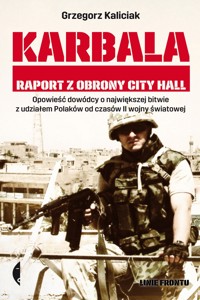 Karbala. Raport z obrony City Hall - Grzegorz Kaliciak - książka