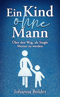 Ein Kind ohne Mann - Johanna Bolder - ebook