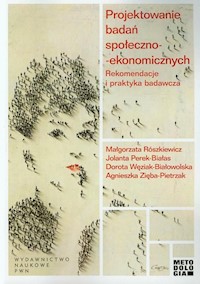 Projektowanie badań społeczno-ekonomicznych - Rószkiewicz Małgorzata, Perek-Białas Jolanta, Węziak-Białowolska Dorota, Zięba-Pietrzak Agnieszka - książka