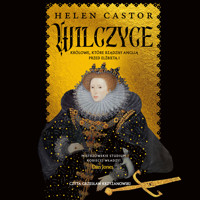 Wilczyce. Królowe, które rządziły Anglią przed Elżbietą I - Helen Castor - audiobook + książka