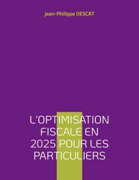 L'optimisation fiscale en 2025 pour les particuliers - Descat Jean-Philippe - ebook