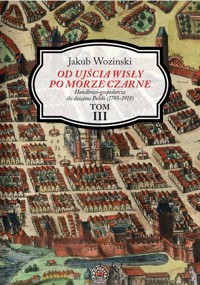 Od ujścia Wisły po Morze Czarne tom III - Jakub Wozinski - ebook
