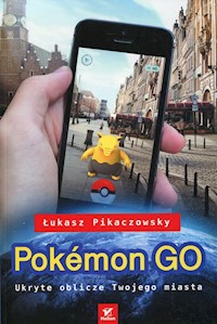 Pokemon Go - Pikaczowsky Łukasz - książka
