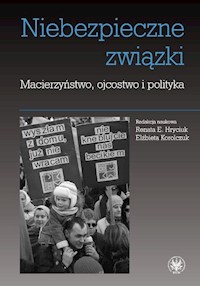 Niebezpieczne związki Macierzyństwo ojcostwo i polityka -  - książka