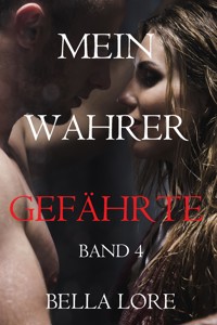 Mein Wahrer Gefährte Band 4 - Bella Lore - ebook