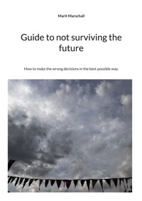 Guide to not surviving the future - Marit Marschall - ebook