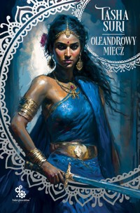 Oleandrowy miecz. Cykl Płonące królestwa. Tom 2 - Tasha Suri - książka