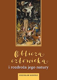 Oblicza człowieka i rozdroża jego natury - Kosyrz Zdzisław - książka