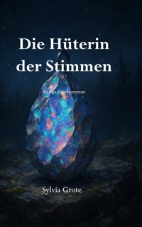 Die Hüterin der Stimmen - Sylvia Grote - ebook