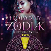 Erotyczny zodiak: 10 opowiadań dla Lwa - B. J. Hermansson, Elena Lund, Alicia Luz, – Shewolf, Annah Viki M, M. Martinez & K. Krakowiak, B. A. Feder, Alessandra Red - audiobook