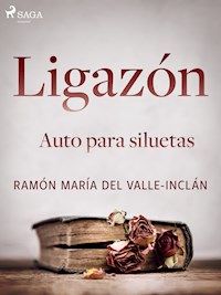 Ligazón. Auto para siluetas. - Ramón María del Valle-Inclán - ebook