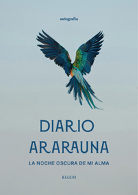 Diario Ararauna, la noche oscura de mi alma - BEGOD - ebook