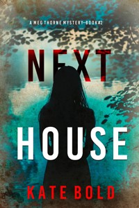 Next House (A Meg Thorne Suspense Thriller—Book Two) - Kate Bold - ebook
