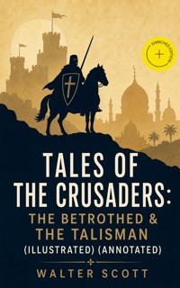 Tales of the Crusaders: The Betrothed & The Talisman (Illustrated) (Annotated) - Walter Scott - ebook