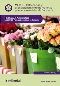 Recepción y acondicionamiento de materias primas y materiales de floristería. AGAJ0108 - Joana Moral Roldán - ebook