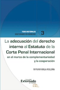 La adecuación del derecho interno al Estatuto de la Corte Penal Internacional - Myriam Ávila Roldán - ebook