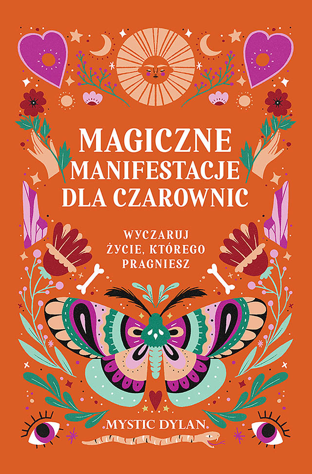 Magiczne manifestacje dla czarownic. Wyczaruj życie, którego pragniesz