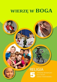 Wierzę w Boga - poradnik metodyczny 5 SZP - Red. Ks. Waldemar Janiga - ebook