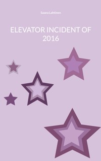 Elevator incident of 2016 - Saana Lahtinen - ebook