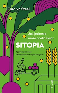 SITOPIA Jak jedzenie może ocalić świat - Steel Carolyn - ebook + książka