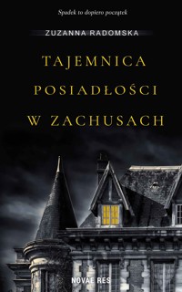 Tajemnica posiadłości w Zachusach - Zuzanna Radomska - ebook