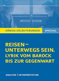 Reisen – unterwegs sein. Lyrik vom Barock bis zur Gegenwart. Königs Erläuterungen Spezial. - Rüdiger  Bernhardt - ebook