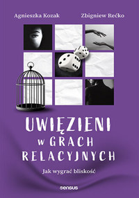 Uwięzieni w grach relacyjnych. Jak wygrać bliskość - Agnieszka Kozak, Zbigniew Rećko - audiobook + książka