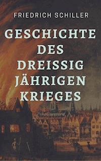 Friedrich Schiller - Geschichte des Dreißigjährigen Krieges - Friedrich Schiller - ebook