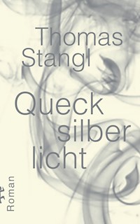 Quecksilberlicht - Thomas Stangl - ebook