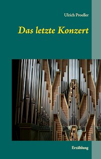 Das letzte Konzert - Ulrich Proeller - ebook