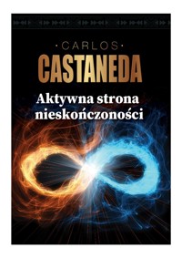 Aktywna strona nieskończoności - Castaneda Carlos - ebook + książka