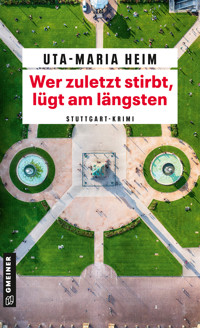 Wer zuletzt stirbt, lügt am längsten - Uta-Maria Heim - ebook