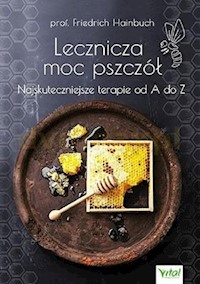Lecznicza moc pszczół - Friedrich Hainbuch - ebook + książka
