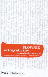 Słownik ortograficzny z zasadami gramatyki - Dutka Wojciech, Gajewska Beata, Willman Anna - książka