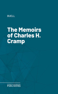 The Memoirs of Charles H. Cramp - Buell - ebook