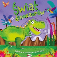 Świat dinozaurów. Zabawa z ruchomymi obrazkami - zbiorowa praca - książka