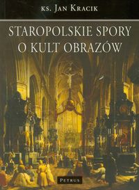 Staropolskie spory o kult obrazów - Jan Kracik - książka