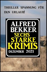 Sechs starke Krimis Dezember 2021 - Alfred Bekker - ebook