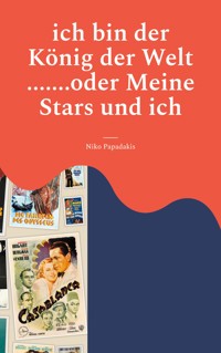 ich bin der König der Welt .......oder Meine Stars und ich - Niko Papadakis - ebook