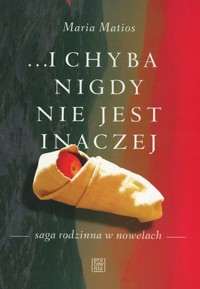 ... i chyba nigdy nie jest inaczej - Maria Matios - książka