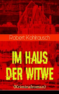 Im Haus der Witwe (Kriminalroman) - Robert Kohlrausch - ebook