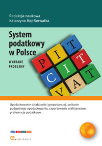 System podatkowy w Polsce - wybrane problemy - red. nauk. Katarzyna Maj-Serwatka, autorzy: Jan Sobuś, Michał Bracławski, Zuzanna Krzyżak, Natalia Bąk, Patrycja Kudela - ebook