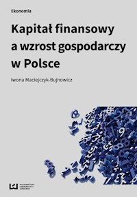 Kapitał finansowy a wzrost gospodarczy w Polsce - Iwona Maciejczyk-Bujnowicz - książka