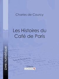 Les Histoires du Café de Paris - Charles de Courcy - ebook