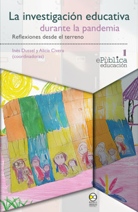La investigación educativa durante la pandemia : reflexiones desde el terreno - Inés Dussel - ebook