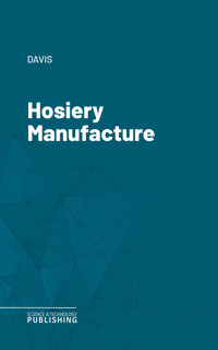 Hosiery Manufacture - Davis - ebook