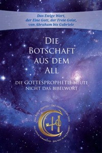 Die Botschaft aus dem All – Band 4 - Gabriele, Dipl. Ing. Höller - ebook