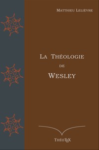 La Théologie de Wesley - Matthieu Lelièvre - ebook